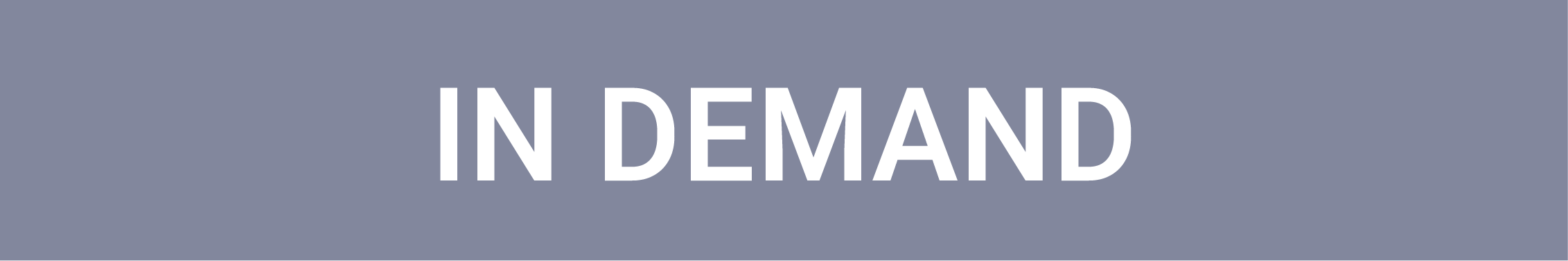IN DEMAND